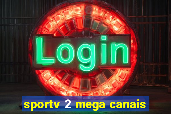 sportv 2 mega canais